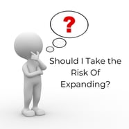 Should I Take the Risk Of Expanding